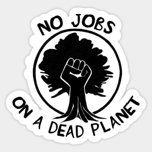 No Jobs on a Dead Planet - Climate Change Sticker